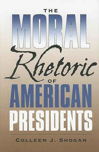 Stock image for The Moral Rhetoric of American Presidents (Volume 17) (Presidential Rhetoric and Political Communication) for sale by HPB-Red