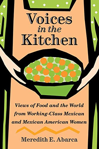 Stock image for Voices in the Kitchen : Views of Food and the World from Working-Class Mexican and Mexican American Women for sale by Better World Books