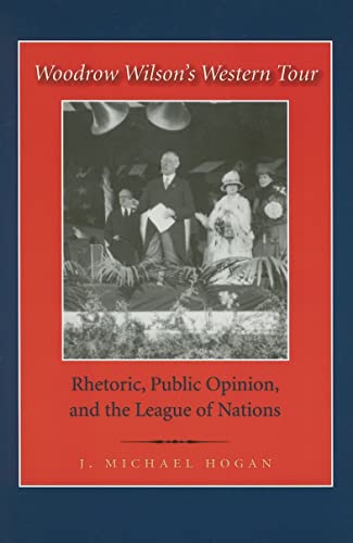 Beispielbild fr Woodrow Wilson's Western Tour: Rhetoric, Public Opinion, And the League of Nations zum Verkauf von BooksRun