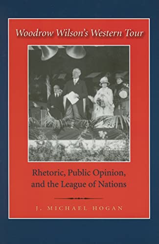 Stock image for Woodrow Wilson's Western Tour: Rhetoric, Public Opinion, And the League of Nations for sale by Ergodebooks