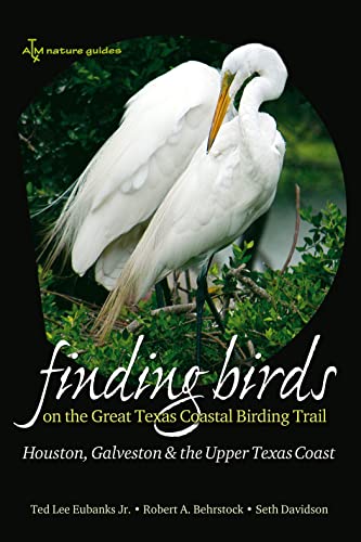 Stock image for Finding Birds on the Great Texas Coastal Birding Trail: Houston, Galveston, and the Upper Texas Coast (Gulf Coast Books, sponsored by Texas A&M University-Corpus Christi) for sale by HPB-Red