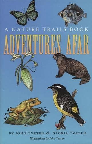 Adventures Afar: A Nature Trails Book (Wardlaw Books) (9781585445417) by Tveten, John L.; Tveten, Gloria