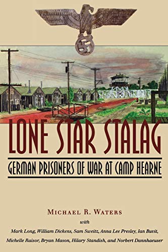 9781585445455: Lone Star Stalag: German Prisoners of War at Camp Hearne