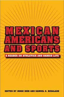 Stock image for Mexican Americans and Sports: A Reader on Athletics and Barrio Life for sale by ThriftBooks-Dallas