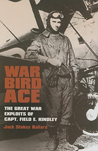 Beispielbild fr War Bird Ace: The Great War Exploits of Capt. Field E. Kindley (Volume 8) (C. A. Brannen Series) zum Verkauf von Books of the Smoky Mountains