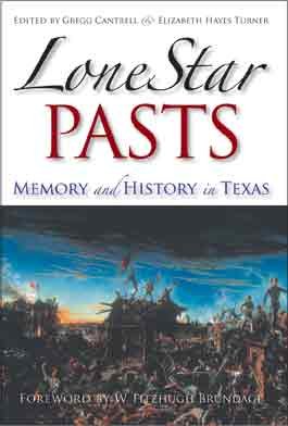 Imagen de archivo de Lone Star Pasts: Memory and History in Texas (Elma Dill Russell Spencer Series in the West and Southwest) a la venta por Ergodebooks