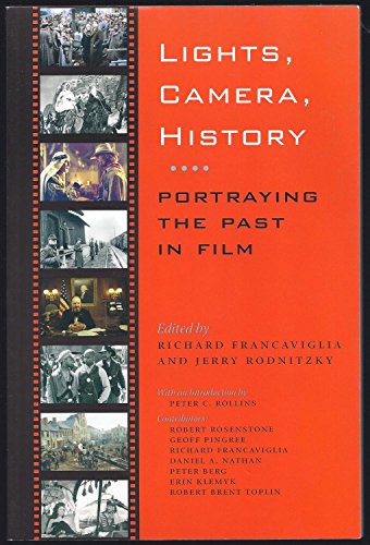 9781585445806: Lights, Camera, History: Portraying the Past in Film: 40 (The Walter Prescott Webb Memorial Lectures)