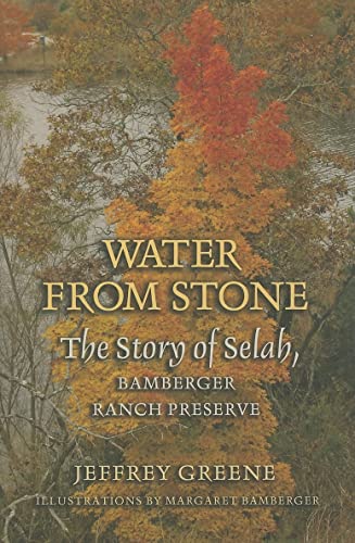 Stock image for Water from Stone: The Story of Selah, Bamberger Ranch Preserve (Louise Lindsey Merrick Natural Environment Series) for sale by SecondSale