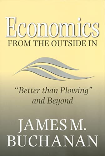 Beispielbild fr Economics from the Outside In: "Better than Plowing" and Beyond (Volume 17) (Texas A&M University Economics Series) zum Verkauf von HPB-Red