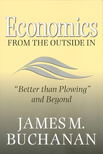 Imagen de archivo de Economics from the Outside In: "Better than Plowing" and Beyond (Volume 17) (Texas A&M University Economics Series) a la venta por HPB-Red