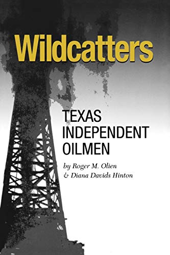 Stock image for Wildcatters: Texas Independent Oilmen (Volume 20) (Kenneth E. Montague Series in Oil and Business History) for sale by SecondSale