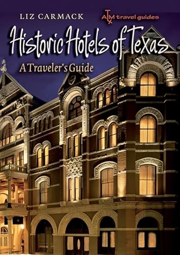 Stock image for Historic Hotels of Texas: A Traveler's Guide (Txam Travel Guides) for sale by SecondSale