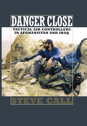Beispielbild fr Danger Close : Tactical Air Controllers in Afghanistan and Iraq zum Verkauf von Better World Books