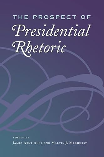 Stock image for The Prospect of Presidential Rhetoric (Volume 18) (Presidential Rhetoric and Political Communication) for sale by HPB-Red
