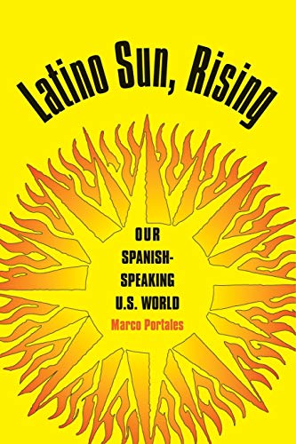 Stock image for Latino Sun, Rising: Our Spanish-Speaking U.S. World for sale by HPB Inc.