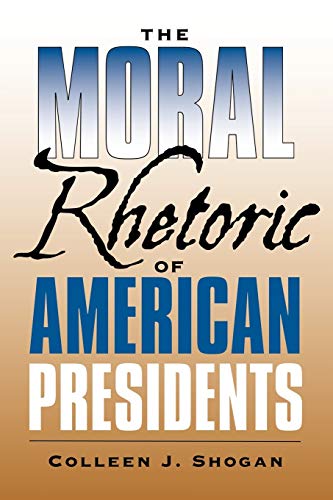 Stock image for The Moral Rhetoric of American Presidents (Volume 17) (Presidential Rhetoric and Political Communication) for sale by GF Books, Inc.