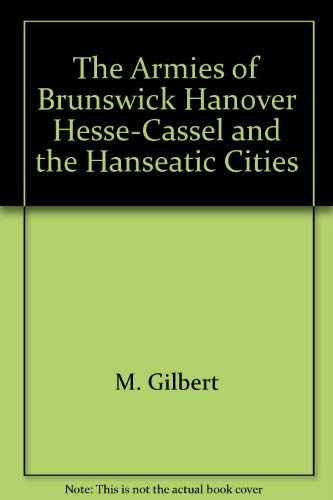 Napoleon's German Enemies: The Armies of Hanover, Brunswick , Hesse-Cassel and the Hanseatic Cities (1792-1815) (9781585450008) by George F. Nafziger