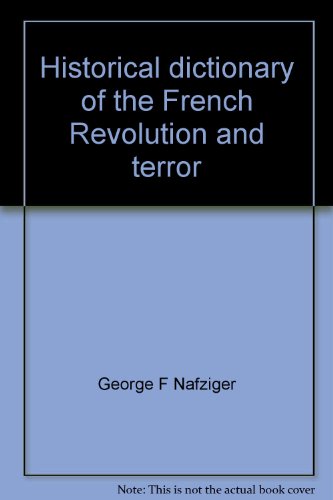 Historical dictionary of the French Revolution and terror (9781585450718) by George F Nafziger