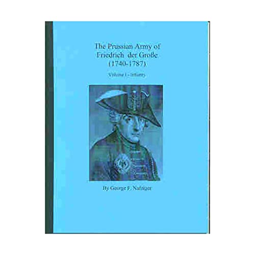 Imagen de archivo de Prussian Army of Friedrich der Grosse ( 1740-1787) Volume I - Infantry a la venta por Benjamin Books