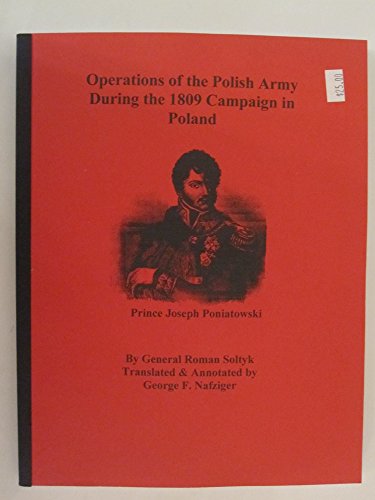 Imagen de archivo de OPERATIONS OF THE POLISH ARMY DURING THE 1809 CAMPAIGN IN POLANDOriginally published in 1841. a la venta por The Nafziger Collection, Inc.