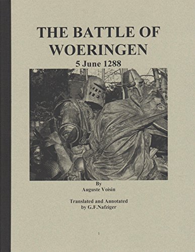Beispielbild fr THE BATTLE OF WOERINGEN, 5 June 1288, , 16 pages, 3 illustrations, (Originally published in 1839) Woeringen was fought over the inheritance of a bit of land between Flanders and the Rhine. It was the second largest battle fought in the Middle Ages. zum Verkauf von The Nafziger Collection, Inc.