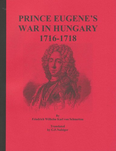 Beispielbild fr PRINCE EUGENE S WAR IN HUNGARY 1716-1718, 61 pages, (originally published 1788) Though the title says "Hungary" in fact this campaign occurred in what today is Serbia. Prince Eugene pre-empted the Ottomans and advanced into Serbia and engaged in two battles, the most significant being the near-run battle of Belgrade. This is the only English account I know of this campaign. zum Verkauf von The Nafziger Collection, Inc.