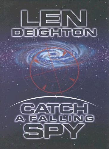 Catch a Falling Spy (9781585470303) by Len Deighton