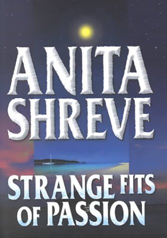 Strange Fits of Passion (9781585470457) by Shreve, Anita