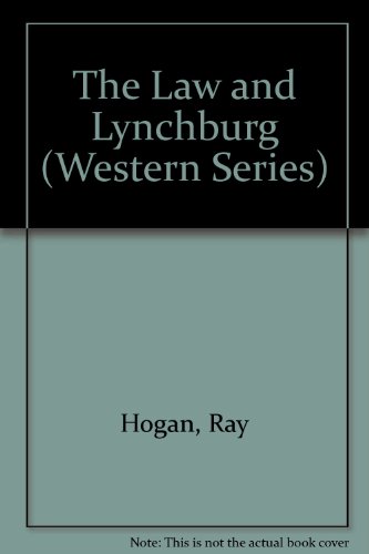 The Law and Lynchburg (Western Series) (9781585470952) by Hogan, Ray