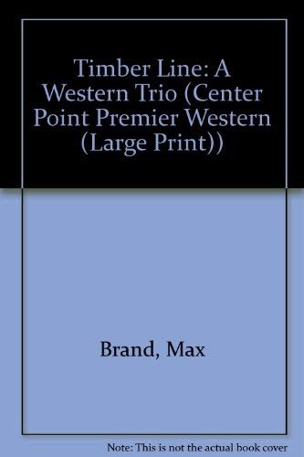 9781585472031: Timber Line: A Western Trio (Center Point Premier Western (Large Print))