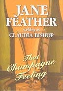 That Champagne Feeling (9781585472291) by Bishop, Claudia; Feather, Jane