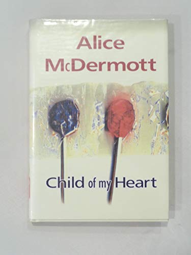 Child of My Heart (9781585472901) by McDermott, Alice