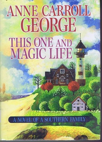 This One and Magic Life: a Novel of a Southern Family (9781585474332) by George, Anne