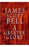 A Greater Glory (The Trials of Kit Shannon #1) (9781585474752) by Bell, James Scott