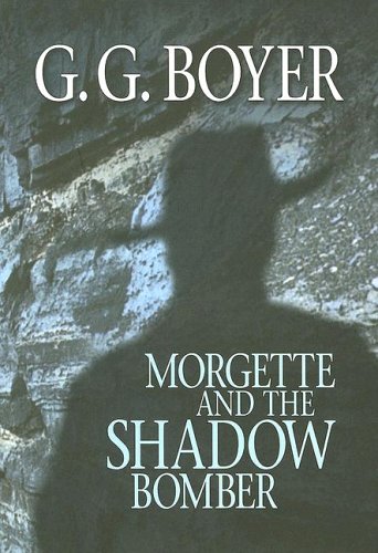 Imagen de archivo de Morgette And The Shadow Bomber a la venta por Ergodebooks