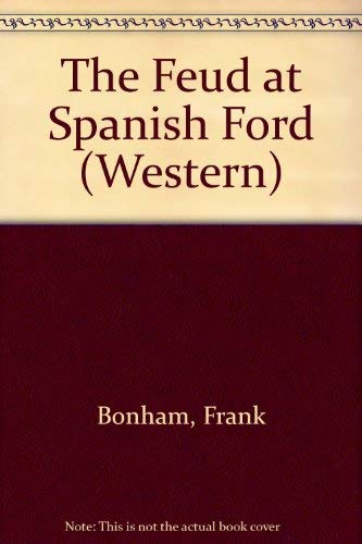 The Feud at Spanish Ford (9781585476107) by Bonham, Frank