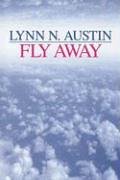 Fly Away (9781585477197) by Austin, Lynn N.