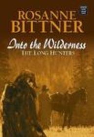 Beispielbild fr Into the Wilderness The Long Hunters zum Verkauf von Sunnys Books