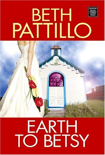Stock image for Earth to Betsy (Center Point Premier Romance (Largeprint)) for sale by Hafa Adai Books