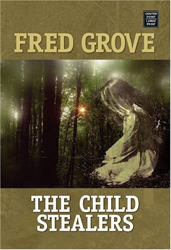 The Child Stealers (Center Point Western Enhanced) (9781585478996) by Grove, Fred
