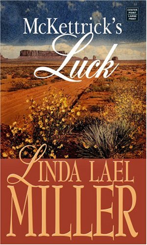 McKettrick's Luck (The McKettrick Series #6) (9781585479146) by Miller, Linda Lael