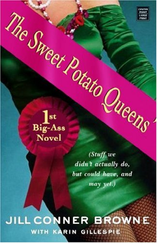 Beispielbild fr The Sweet Potato Queens First Big-Ass Novel : Stuff We Didn't Actually Do, but Could Have, and May Yet zum Verkauf von Better World Books: West