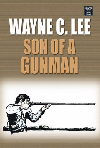 Son of a Gunman (Western Series) (9781585479672) by Lee, Wayne C.