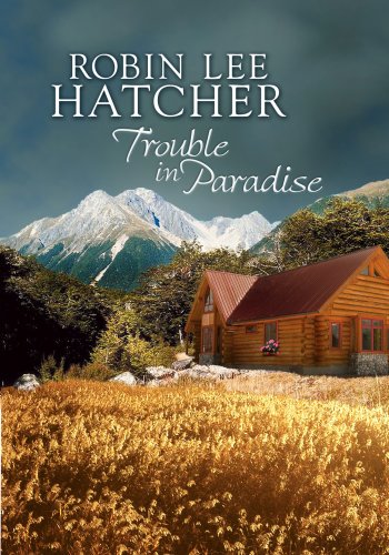 Trouble in Paradise (Steeple Hill Women's Fiction #47) (9781585479733) by Hatcher, Robin Lee