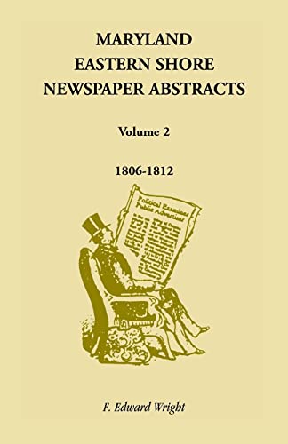 Beispielbild fr Maryland Eastern Shore Newspaper Abstracts, Volume 2: 1806-1812 zum Verkauf von Chiron Media