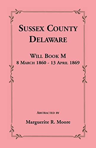 Stock image for Sussex County, Delaware Will Book M: 8 March 1860 - 13 April 1869 for sale by Tiber Books