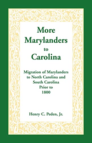 Beispielbild fr More Marylanders to Carolina: : Migration of Marylanders to North Carolina and South Carolina Prior to 1800 zum Verkauf von Dogwood Books