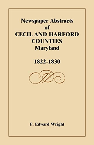 Beispielbild fr Newspaper Abstracts of Cecil and Harford Counties [MD], 1822-1830 zum Verkauf von Chiron Media