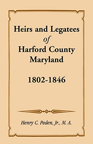 Beispielbild fr Heirs and Legatees of Harford County, Maryland, 18021846 zum Verkauf von PBShop.store US