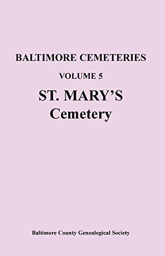 Beispielbild fr Baltimore Cemeteries: Volume 5, St. Mary's Cemetery zum Verkauf von Chiron Media